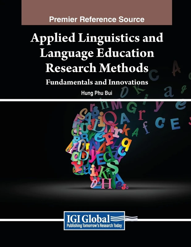 Applied Linguistics and Language Education Research Methods: Fundamentals and Innovations (Advances in Educational Technologies and Instructional Design)