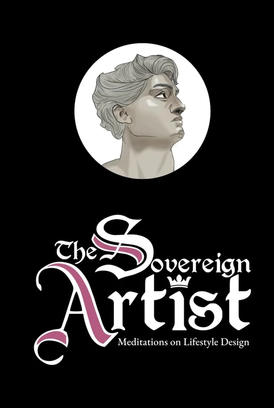 The Sovereign Artist: Meditations on Lifestyle Design - Image 1