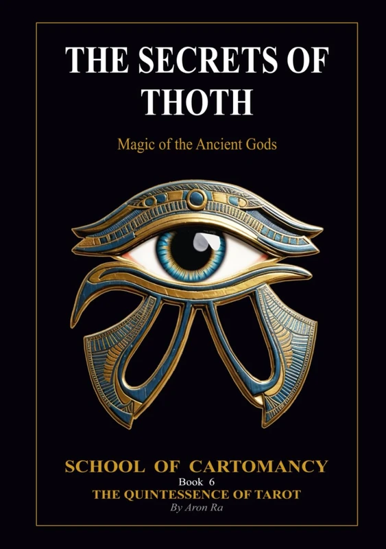 THE SECRETS OF THOTH - THE QUINTESSENCE OF TAROT: SCHOOL OF CARTOMANCY Book 6