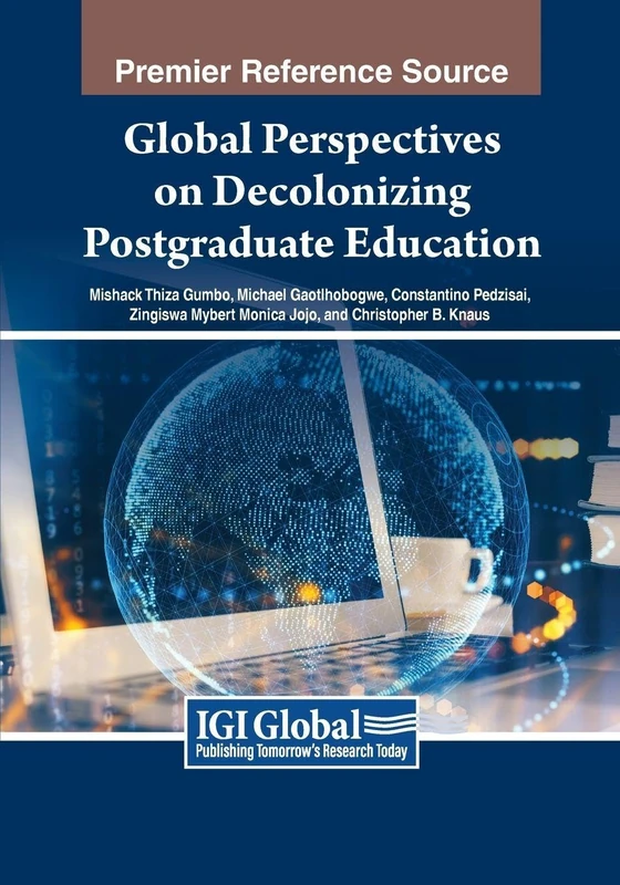 Global Perspectives on Decolonizing Postgraduate Education (Advances in Higher Education and Professional Development)