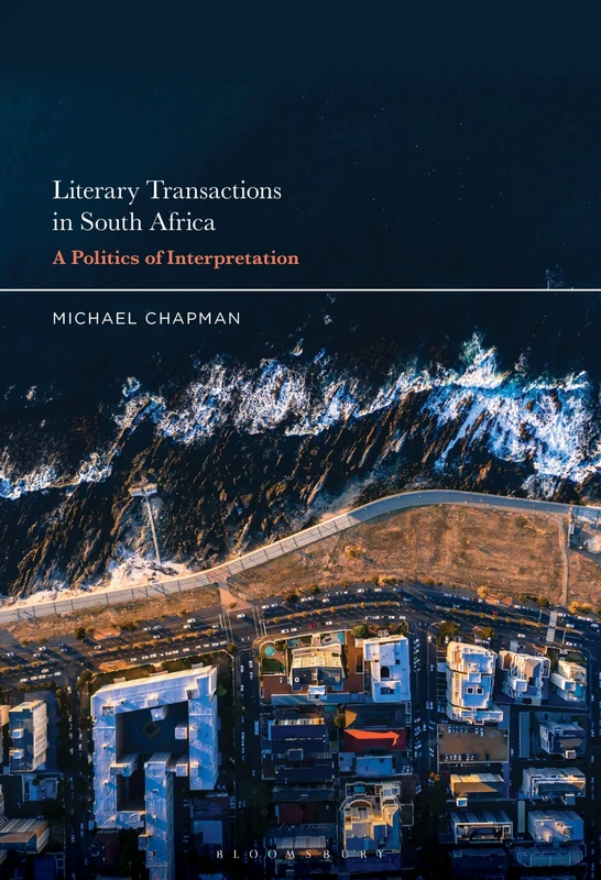 Literary Transactions in South Africa: A Politics of Interpretation