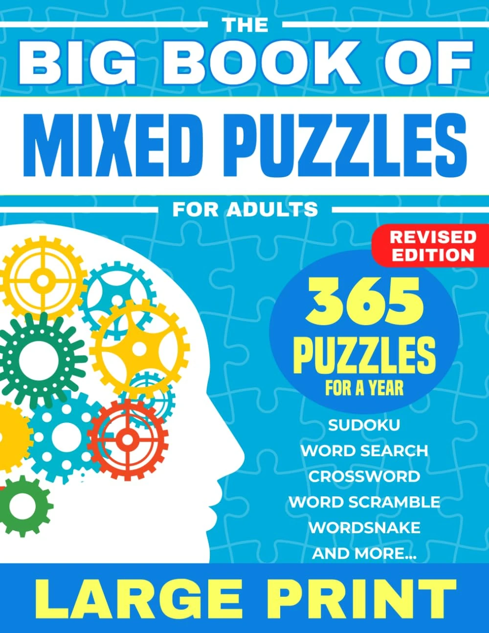 The Big Book Of Mixed Puzzles For Adults: 365 Assorted Puzzles and Brain Teasers For a Year. Relaxing Large Print Variety Puzzle Book For Adults ... Mazes and More. (Variety Puzzles For Adults)