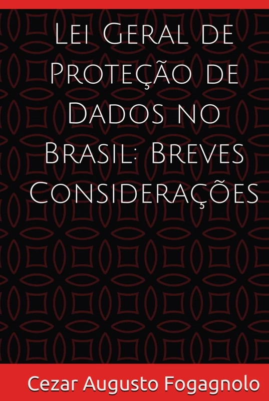 Lei Geral de Proteção de Dados no Brasil: Breves Considerações