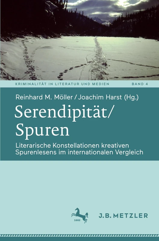 Serendipität/Spuren: Literarische Konstellationen kreativen Spurenlesens im internationalen Vergleich: 4 (Kriminalität in Literatur und Medien, 4)