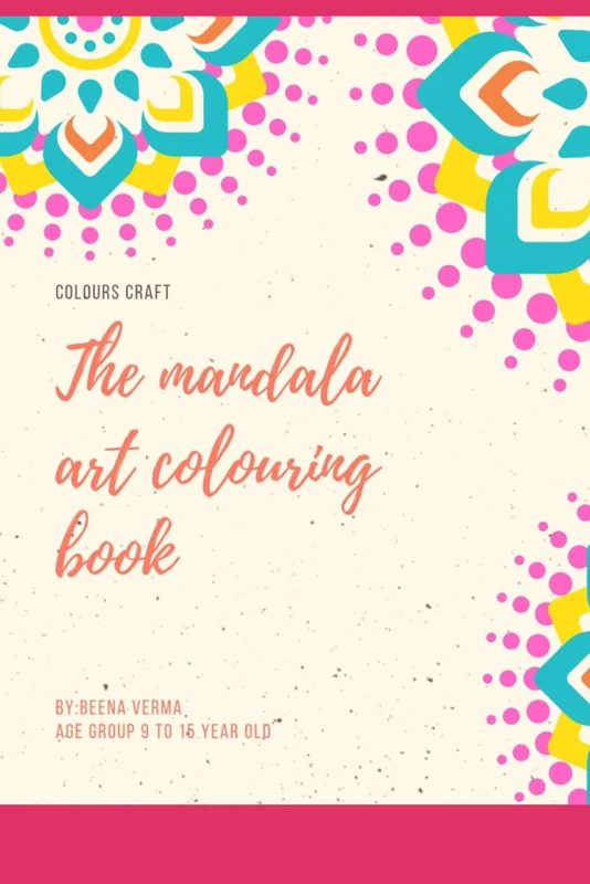The Mandala art colouring book: Colours craft
