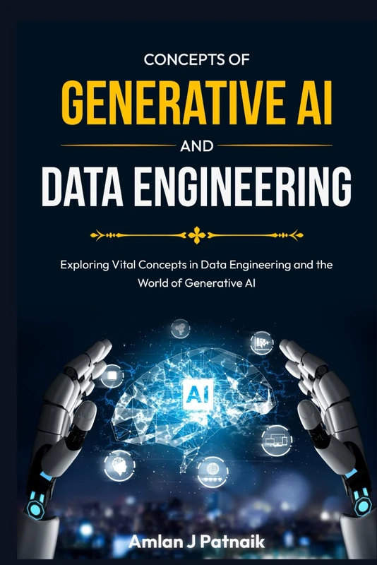 Concepts of Generative AI and Data Engineering: Vital Concepts in Data Engineering and the World of Generative AI