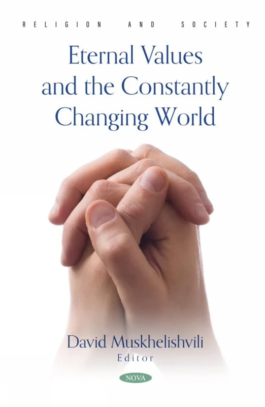 Eternal Values and the Constantly Changing World (Religion and Society Series)