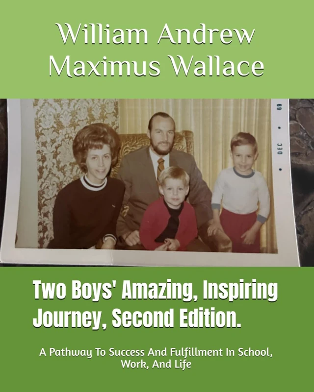 Two Boys' Amazing, Inspiring Journey, Second Edition.: A Pathway To Success And Fulfillment In School, Work, And Life