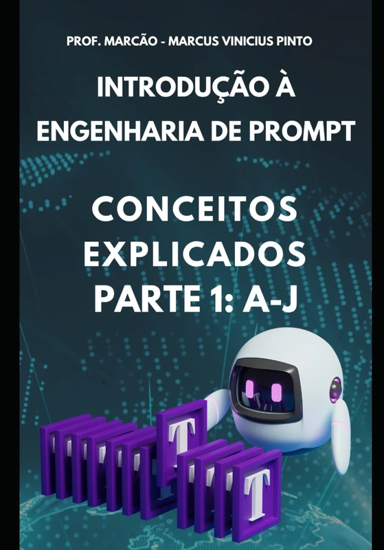 CONCEITOS EXPLICADOS DA ENGENHEIRO DE PROMPT - PARTE 1 - DE A-J (Introduction to Artificial Intelligence)