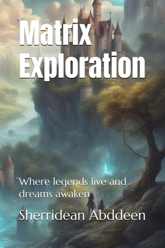 Matrix Exploration: Where legends live and dreams awaken