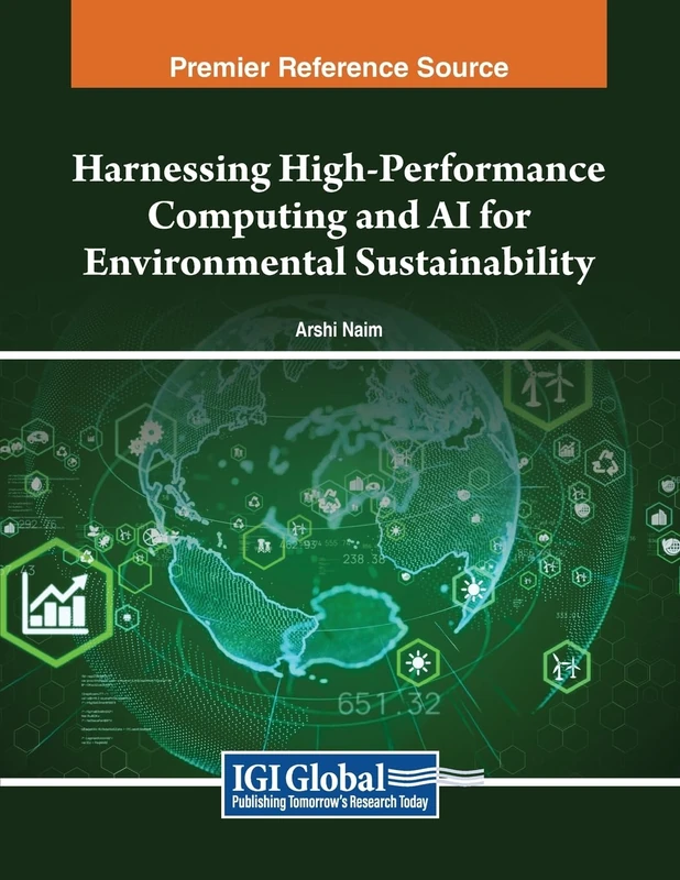 Harnessing High-Performance Computing and AI for Environmental Sustainability (Advances in Systems Analysis, Software Engineering, and High Performance Computing)