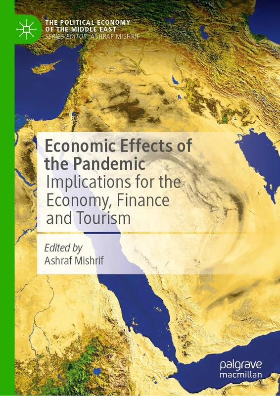 Economic Effects of the Pandemic: Implications for the Economy, Finance and Tourism (The Political Economy of the Middle East)