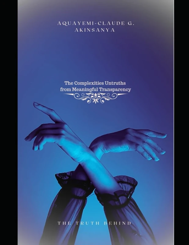 The Complexities of Untruths from Meaningful Transparency: The Truth Behind