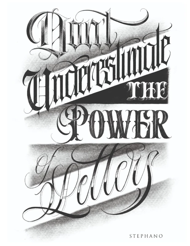 Don’t Underestimate the Power of Letters _ Stephano Lettering: Mastering Lettering: A Comprehensive Guide to Beautiful Handwritten Art (Softcover Edition)