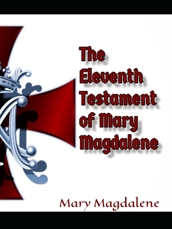The Eleventh Testament of Mary Magdalene