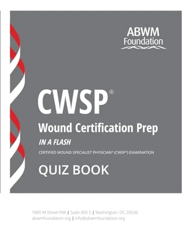 CWSP® Wound Certification Prep - Quiz Book: Certified Wound Specialist Physician® (CWSP®) Examination (The CWSP® Home Study Prep System)