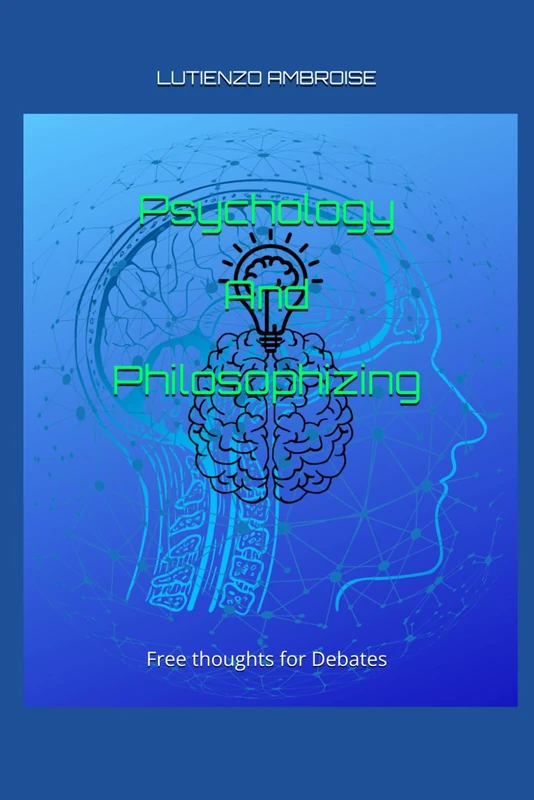 Psychology & Philosophizing: Free thoughts for Debates