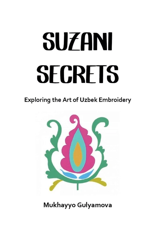 Suzani Secrets: Exploring the Art of Uzbek Embroidery