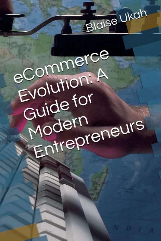 eCommerce Evolution: A Guide for Modern Entrepreneurs (The Online Entrepreneur)