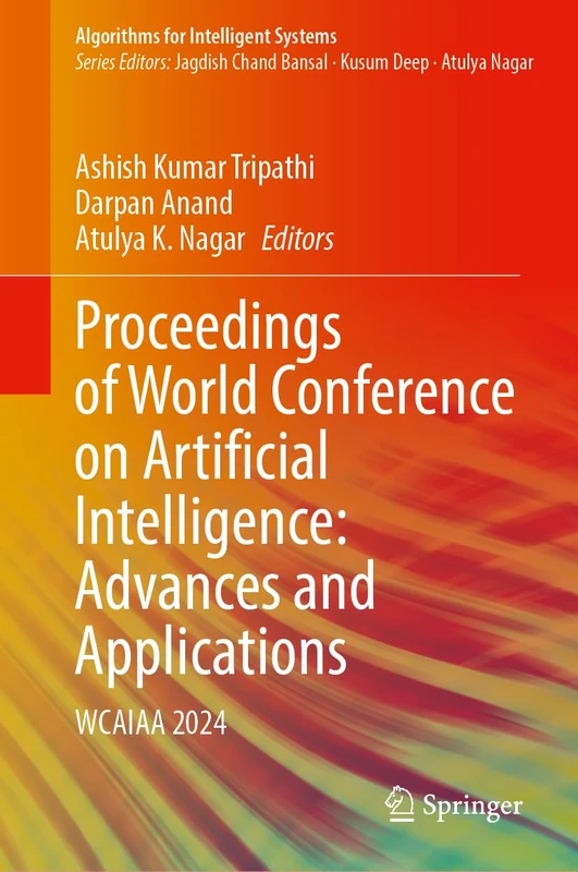 Proceedings of World Conference on Artificial Intelligence: Advances and Applications: WCAIAA 2024 (Algorithms for Intelligent Systems)