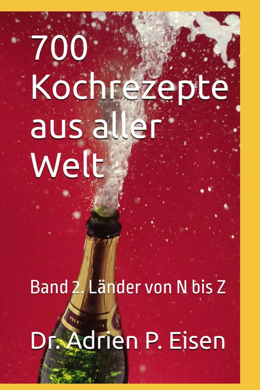 700 Kochrezepte aus aller Welt: Band 2. Länder von N bis Z