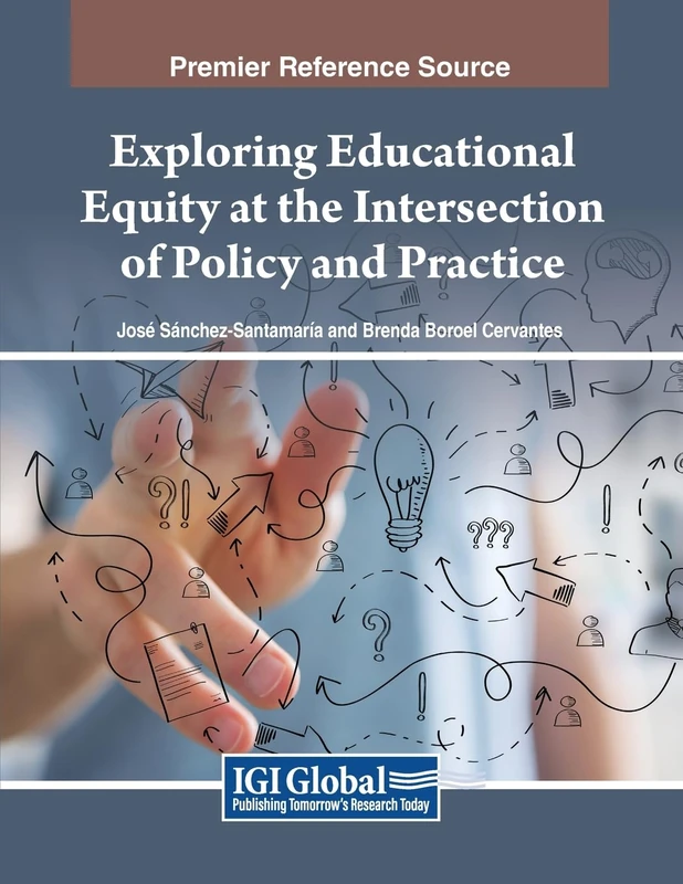 Exploring Educational Equity at the Intersection of Policy and Practice (Advances in Educational Marketing, Administration, and Leadership)