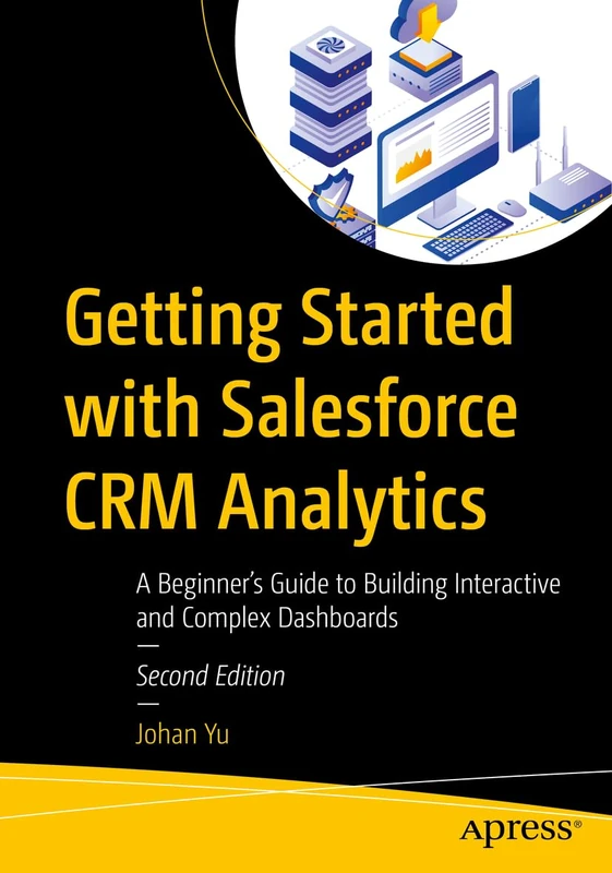 Getting Started with Salesforce CRM Analytics: A Beginner’s Guide to Building Interactive and Complex Dashboards - Image 1
