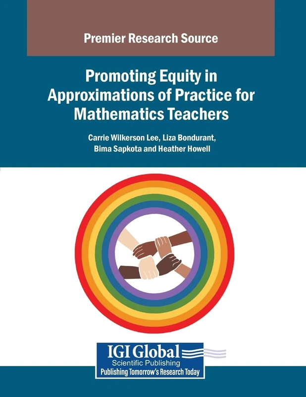 Promoting Equity in Approximations of Practice for Mathematics Teachers (Advances in Educational Marketing, Administration, and Leadership)