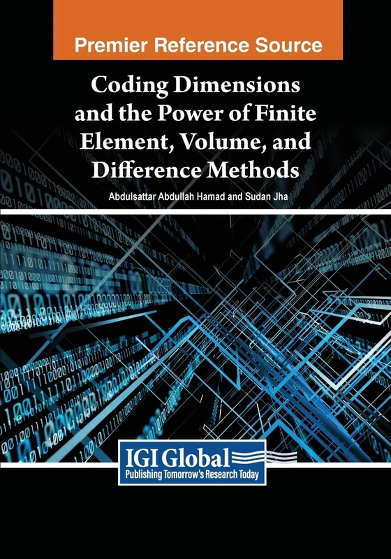 Coding Dimensions and the Power of Finite Element, Volume, and Difference Methods (Advances in Systems Analysis, Software Engineering, and High Performance Computing)