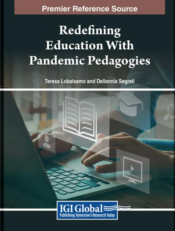 Redefining Education With Pandemic Pedagogies (Advances in Educational Marketing, Administration, and Leadership)