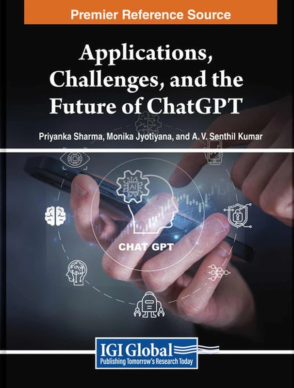 Applications, Challenges, and the Future of ChatGPT (Advances in Computational Intelligence and Robotics)
