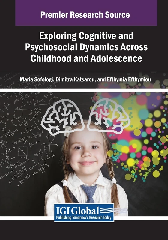 Exploring Cognitive and Psychosocial Dynamics Across Childhood and Adolescence (Advances in Psychology, Mental Health, and Behavioral Studies)