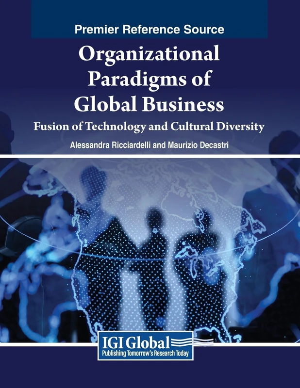 Organizational Paradigms of Global Business: Fusion of Technology and Cultural Diversity (Advances in Business Strategy and Competitive Advantage)