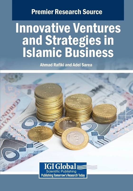 Innovative Ventures and Strategies in Islamic Business (Advances in Business Strategy and Competitive Advantage)