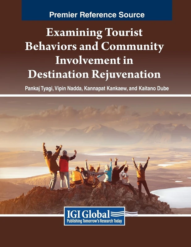 Examining Tourist Behaviors and Community Involvement in Destination Rejuvenation (Advances in Hospitality, Tourism, and the Services Industry)