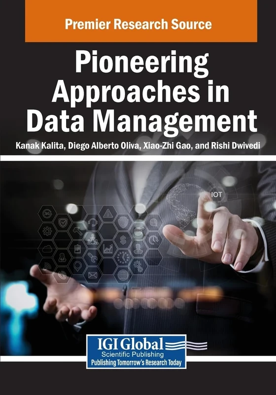 Pioneering Approaches in Data Management (Advances in Systems Analysis, Software Engineering, and High Performance Computing)