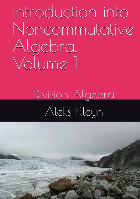 Introduction into Noncommutative Algebra, Volume 1: Division Algebra