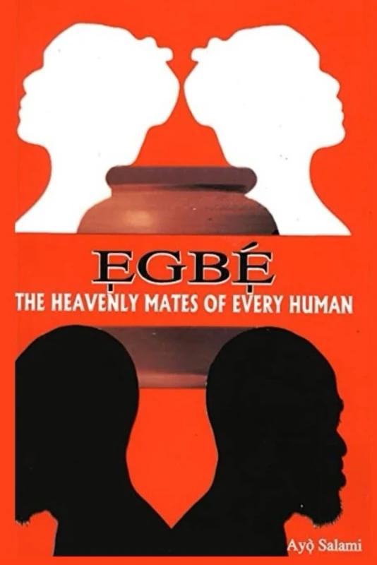 Egbe: The Heavenly Mates of Every Human: English