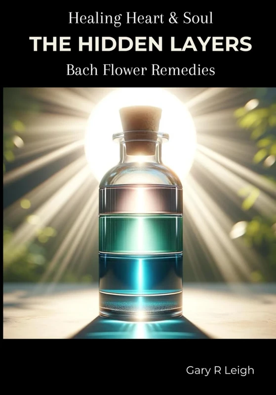 Healing Heart & Soul - Bach Flower Remedies: The Hidden Layers