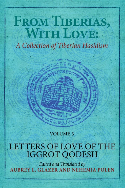 From Tiberias, with Love: Letters of Love of the "Iggrot Qodesh": 3