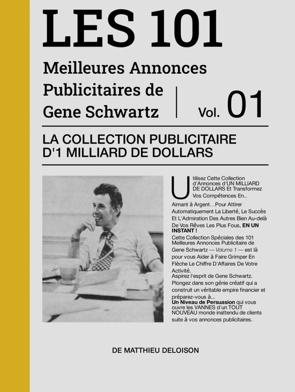 Les 101 Meilleures Annonces Publicitaires de Gene Schwartz — Volume 1: La Collection Publicitaire d'1 Milliard de Dollars