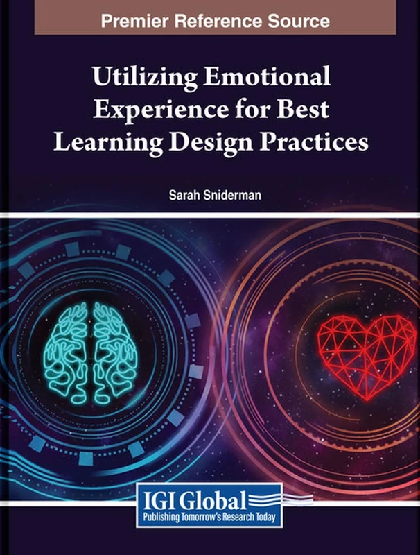 Utilizing Emotional Experience for Best Learning Design Practices (Advances in Educational Technologies and Instructional Design)