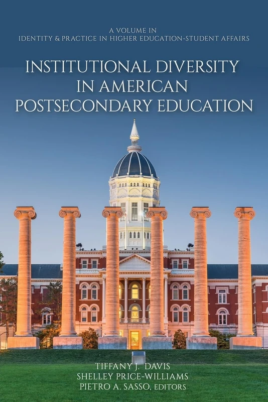 Institutional Diversity in American Postsecondary Education (Identity & Practice in Higher Education-Student Affairs)