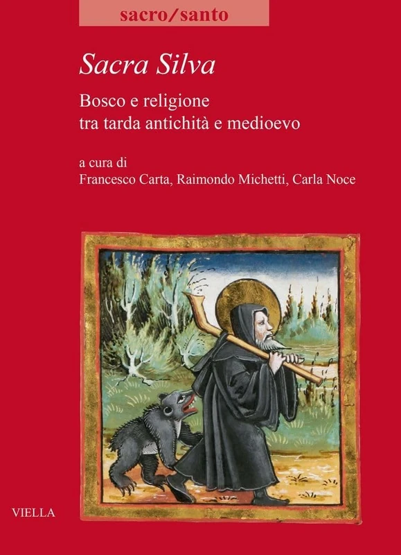 Sacra Silva: Bosco E Religione Tra Tarda Antichita E Medioevo