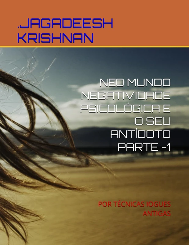NEO MUNDO NEGATIVIDADE PSICOLÓGICA E O SEU ANTÍDOTO PARTE -1: POR TÉCNICAS IOGUES ANTIGAS - Image 1