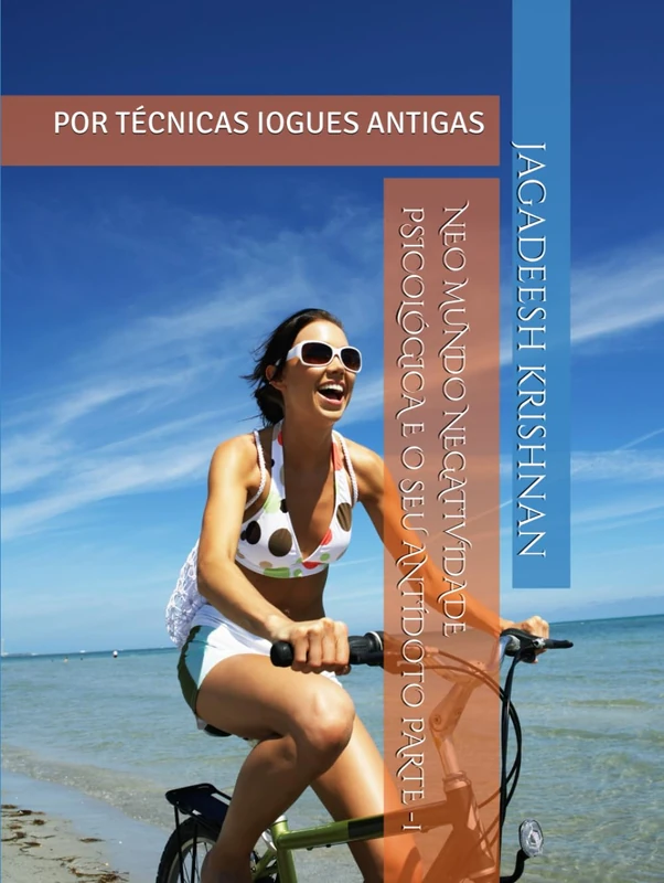 NEO MUNDO NEGATIVIDADE PSICOLÓGICA E O SEU ANTÍDOTO PARTE -1: POR TÉCNICAS IOGUES ANTIGAS