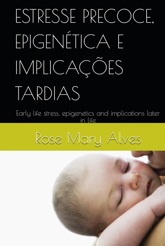 ESTRESSE PRECOCE, EPIGENÉTICA E IMPLICAÇÕES TARDIAS: Early life stress, epigenetics and implications later in life - Image 1