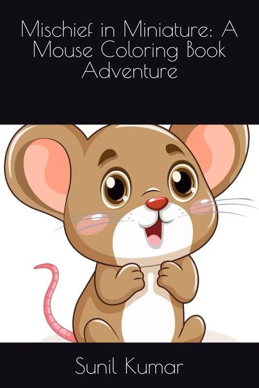 Mischief in Miniature: A Mouse Coloring Book Adventure