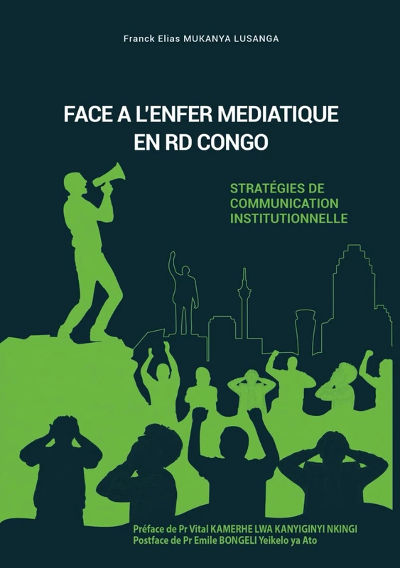 FACE A L’ENFER MEDIATIQUE EN RD CONGO: STRATEGIES DE COMMUNICATION INSTITUTIONNELLE