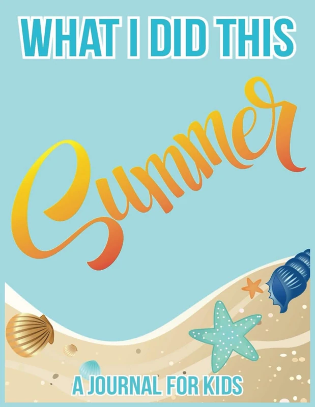 What I Did This Summer: A Journal For Kids